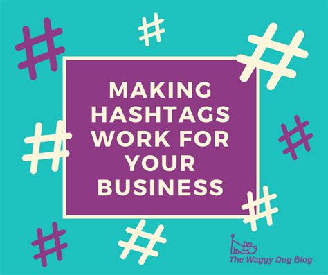 Making Hashtags Work For Your Business Waggy Dog Marketing