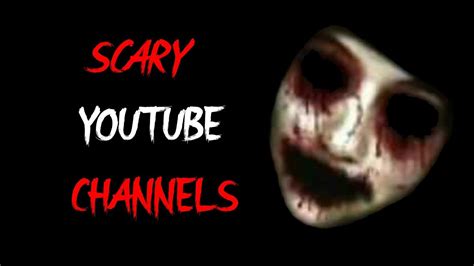 Scary Youtube Channelswith Links Youtube