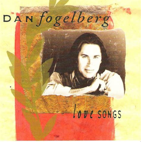 Dan Fogelberg Love Songs 1995 Cd Discogs