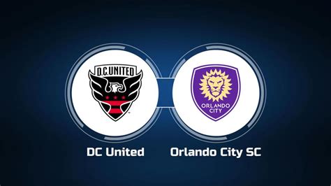 How To Watch Dc United Vs Orlando City Sc Live Stream Tv Channel