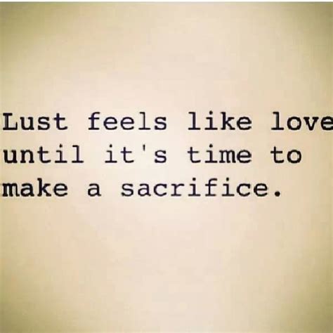 List 43 wise famous quotes about lusts: 8 best Love vs Lust images on Pinterest | Thoughts, Break up quotes and Breakup quotes