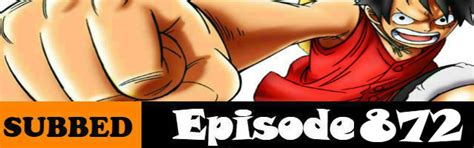 One Piece Episode 872 English Subbed Watch Online One Piece Episodes
