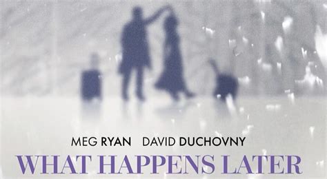 New Poster What Happens Later Starring Meg Ryan And David Duchovny