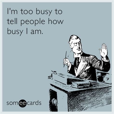 funny workplace memes and ecards someecards busy people quotes funny