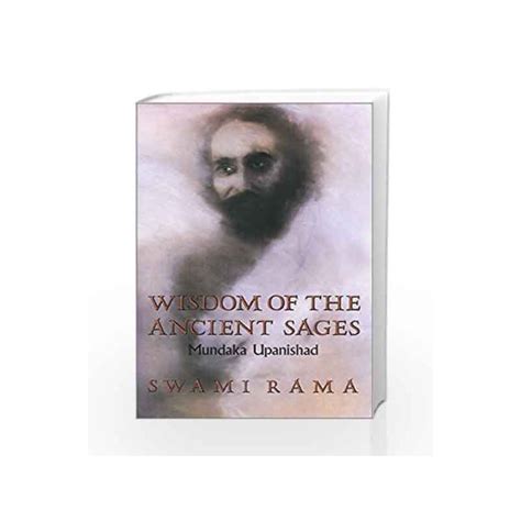 Wisdom Of The Ancient Sages Mundaka Upanishad By Rama Swami Buy Online