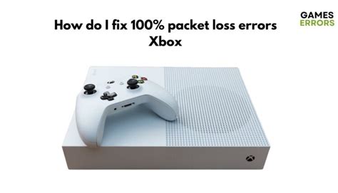 Fix 100 Packet Loss On Xbox Series X S One