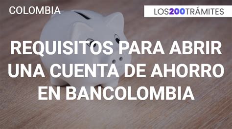 Requisitos Para Abrir Una Cuenta De Ahorros En Bancolombia Hot Sex Picture