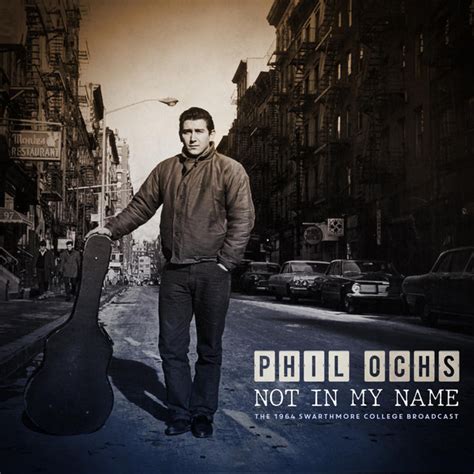 Not In My Name Live Album By Phil Ochs Spotify