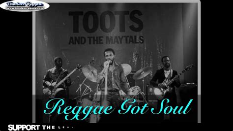Toots And The Maytals Reggae Got Soul Reggae Songs Youtube