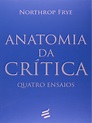Anatomia Da Crítica - 1 Edição - Northrop Frye - 2014 | PDF