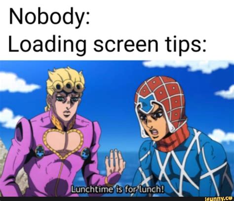 Nobody Loading Screen Tips Ifunny Jojo Memes Jojo Bizarre Jojo Anime