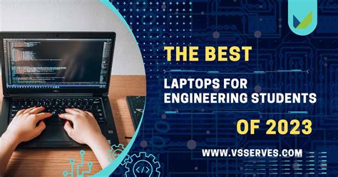 Best Laptops For Engineering Students Of 2023 Vs Serves