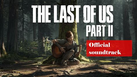 The Last Of Us Part Ii Official Soundtrack Full Ost Youtube