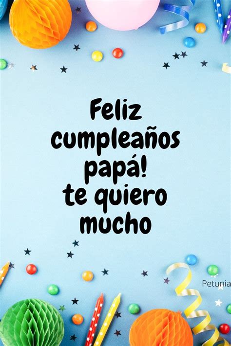 Feliz Cumpleaños Papá Te Quiero Mucho Feliz Cumpleaños Papa Frases