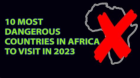10 Most Dangerous Countries In Africa To Visit In 2023 Youtube