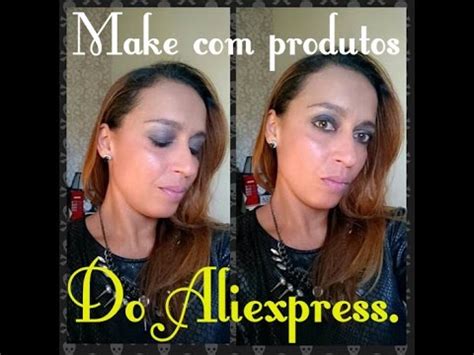 Makes Com Os Produtos Do Aliexpress YouTube