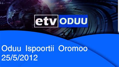 Oduu Ispoortii Oromoo 2552012 Etv Youtube