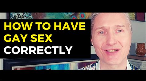 How To Have Gay Sex Correctly