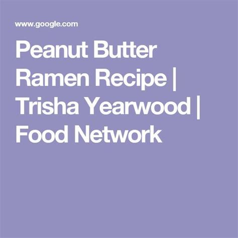This is a trisha yearwood no bake peanut butter bars recipe . Peanut Butter Ramen Recipe | Trisha Yearwood | Food ...