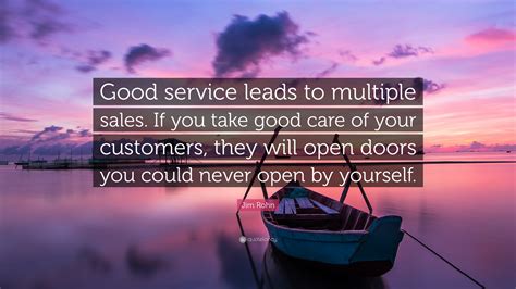 Jim Rohn Quote “good Service Leads To Multiple Sales If You Take Good