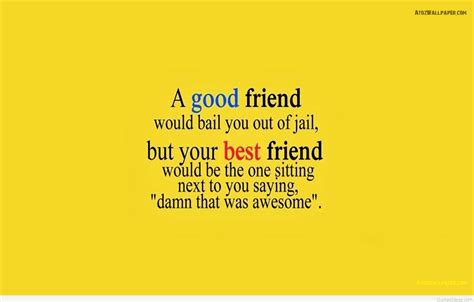 Quotes tend to be simplistic and easy to remember and they echo what is in our hearts. Best friendship wallpaper with quote