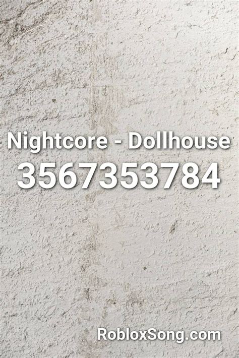 Nightcore Dollhouse Roblox Id Roblox Music Codes Roblox