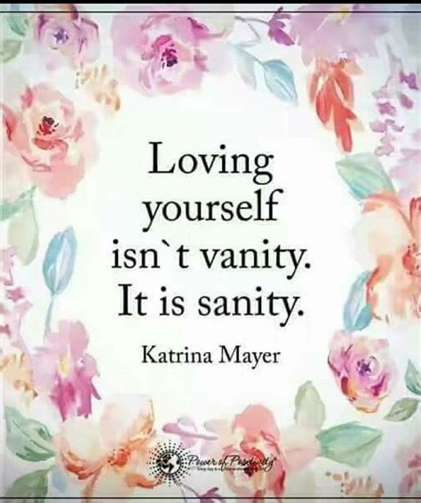 Loving Yourself Isnt Vanity It Is Sanity Love And Marriage