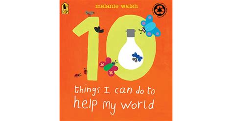 10 Things I Can Do To Help My World By Melanie Walsh