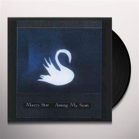 Mazzy Star Among My Swan Vinyl Record