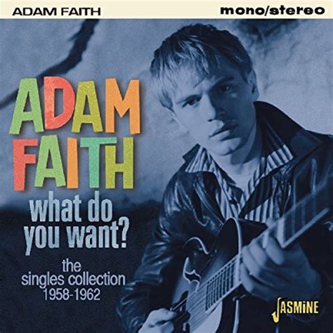 Adam Faith What Do You Want The Singles Collection 1958 1962