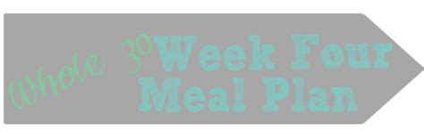 Whole 30 Meal Plan Week Four Holly Would If She Could