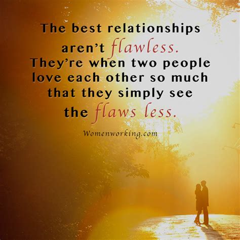 The Best Relationships Arent Flawless Theyre When Two People Love