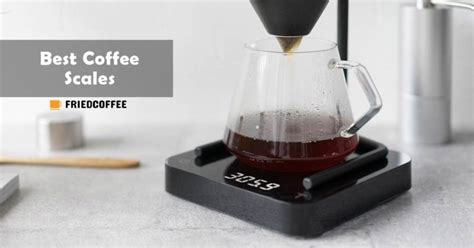 Best Coffee Scales 2021 Top 10 Picks For Perfectionists Friedcoffee