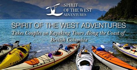 Spirit Of The West Adventures Takes Couples On Kayaking Tours Along The