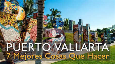 7 De Las Mejores Cosas Que Hacer En Puerto Vallarta Jalisco México