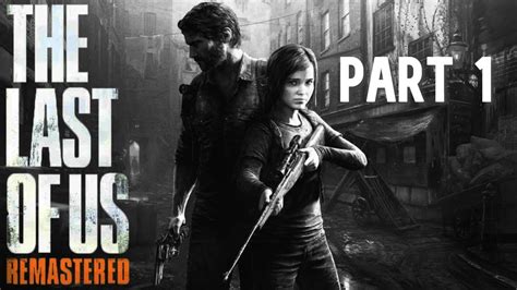 The Last Of Us Remastered Walkthrough Gameplay Part 1 No Commentary