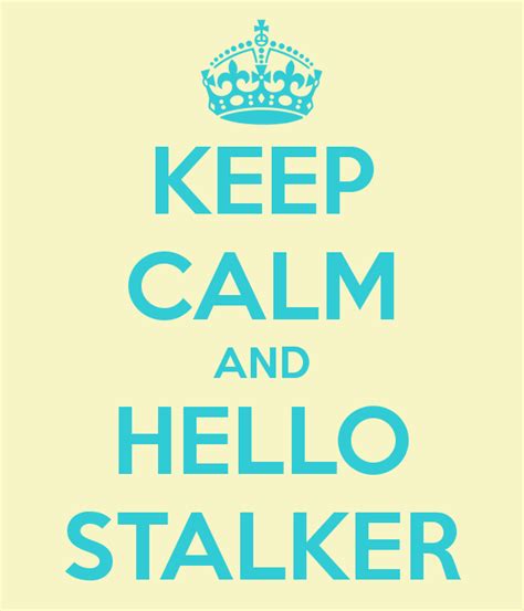 Keep Calm And Hello Stalker Baby Mama Drama Haha So True Hurt