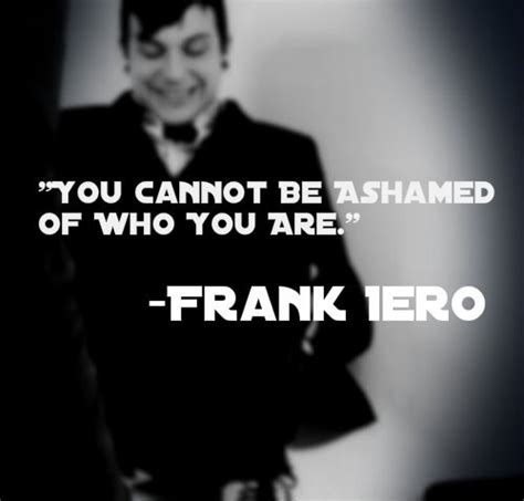 Solo project of my chemical romance guitarist and leathermouth frontman frank iero. Frank Iero Inspirational Quotes. QuotesGram