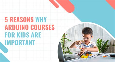 5 Reasons Why Arduino Courses For Kids Are Important Think N Innovate