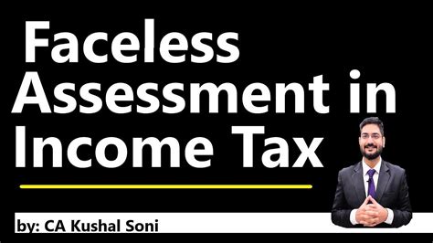 Faceless Assessment In Income Tax By Ca Kushal Soni Youtube