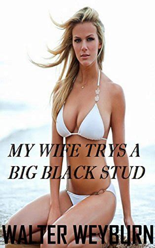 My Wife Try S A Big Black Stud By Walter Weyburb Goodreads