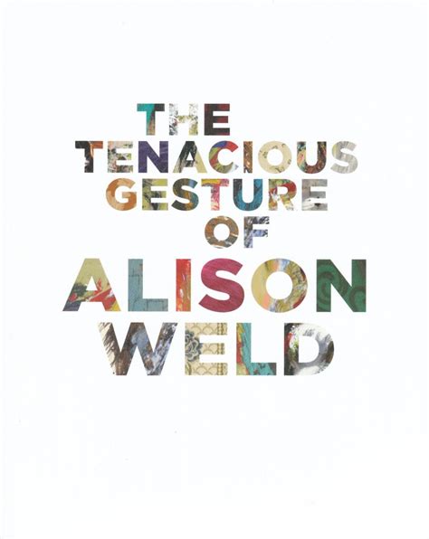 The Tenacious Gesture Of Alison Weld Paul Robeson Galleries