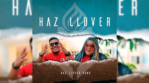 Haz Llover Band Haz Llover Video Oficial YouTube