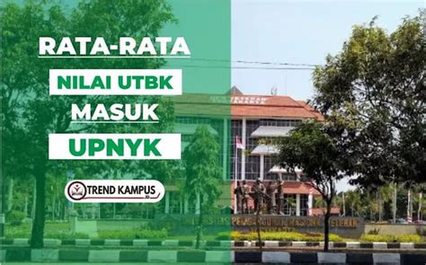 Rata Rata Nilai Utbk Untuk Masuk Upn Veteran Yogyakarta Trend Kampus