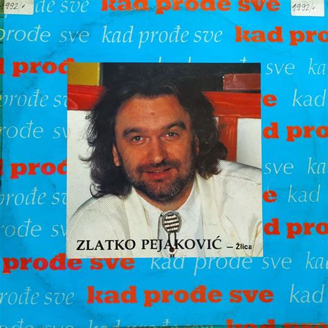 Zlatko Pejakovic Kad Prode Sve Analogni Zvuk Gramofonske Plo E