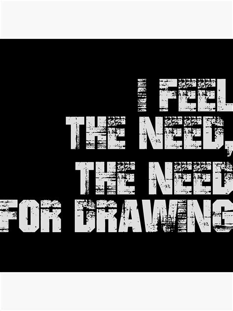 I Feel The Need The Need For Drawing Poster For Sale By Tataluvtop