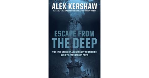 Escape From The Deep The Epic Story Of A Legendary Submarine And Her