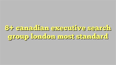 8 Canadian Executive Search Group London Most Standard Công Lý