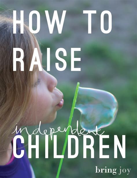 How To Raise An Independent Child Bring Joy