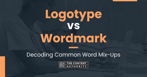 Logotype Vs Wordmark Decoding Common Word Mix Ups